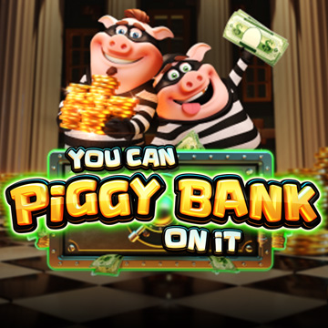 You Can Piggy Bank On It