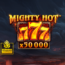 Mighty Hot: 777 Burning Board